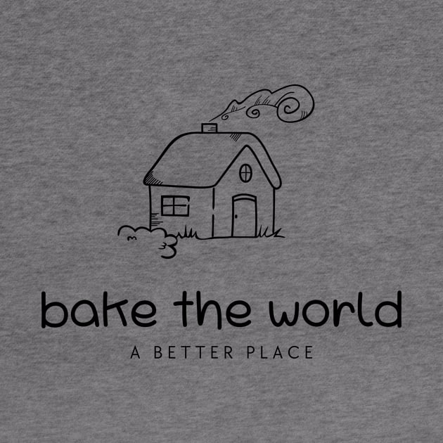 Baking, hobby, bake the world, better place by Arthifa